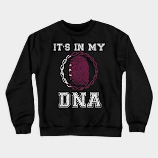 Qatar  It's In My DNA - Gift for Qatarian From Qatar Crewneck Sweatshirt